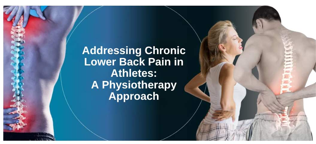 Addressing Chronic Lower Back Pain in Athletes: A Physiotherapy Approach