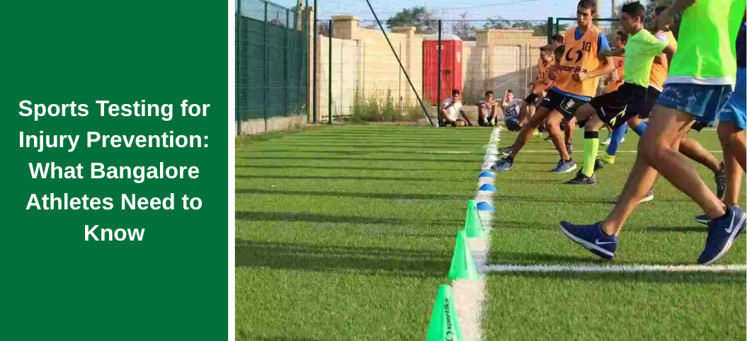 Sports Testing for Injury Prevention: What Bangalore Athletes Need to Know
